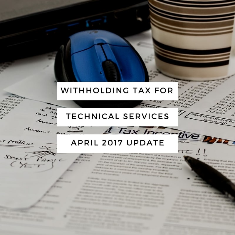 Withholding Tax for Technical Services - April 2017 Update